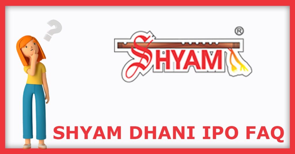 Shyam Dhani Industries IPO FAQs