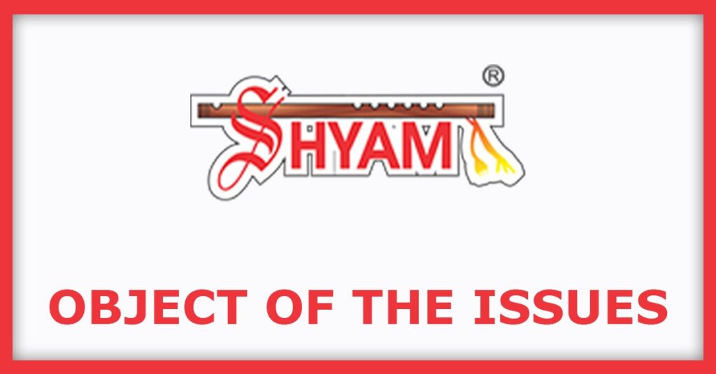 Shyam Dhani Industries IPO
Object of the Issues
