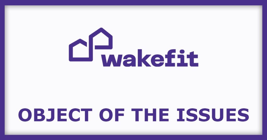 Wakefit Innovations IPO
Object of the Issues