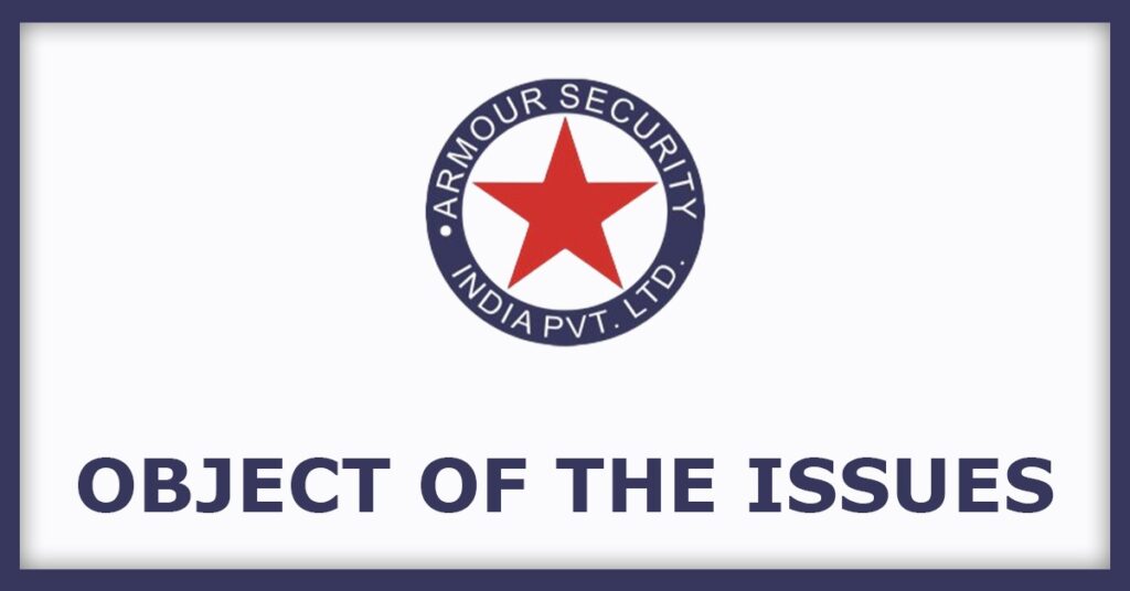 Armour Security India IPO
Object of the Issues