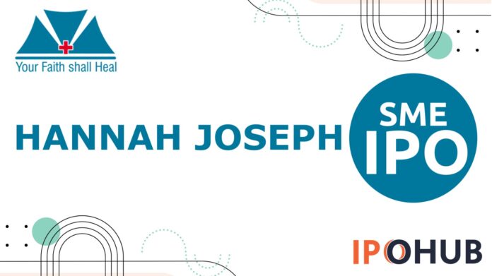 Hannah Joseph Hospital IPO Hannah Joseph Hospital Limited IPO