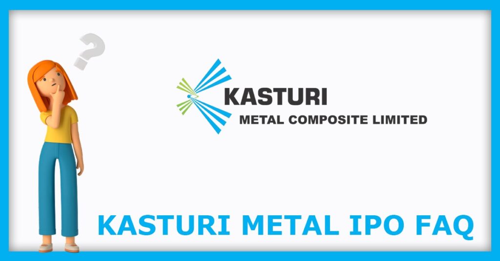 Kasturi Metal Composite IPO FAQs