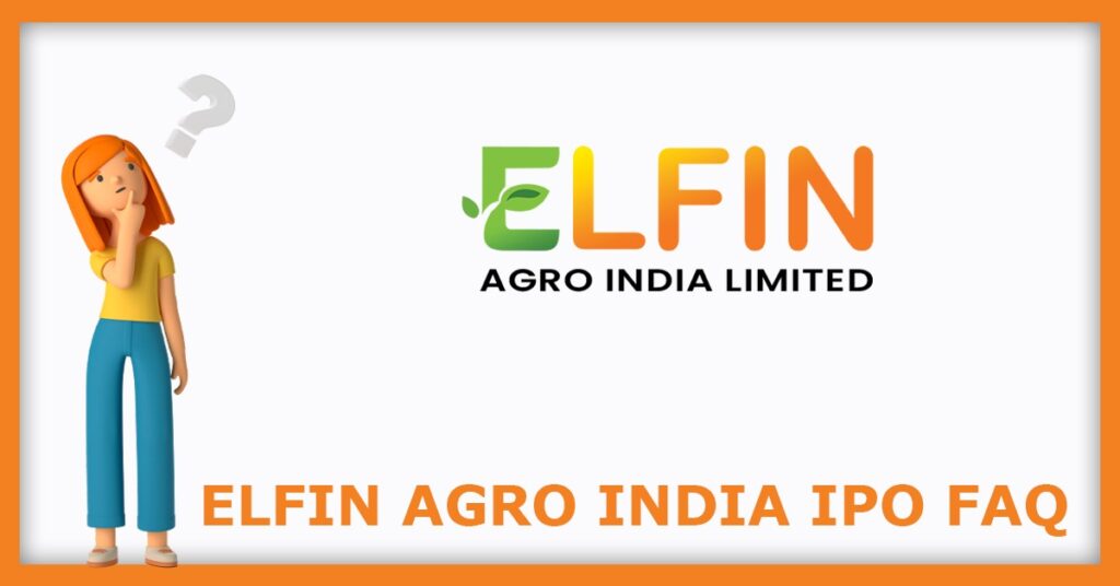 Elfin Agro India IPO FAQs