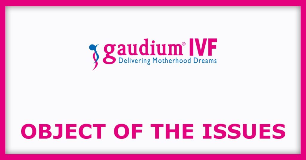 Gaudium IVF & Women Health IPO
Object of the Issues