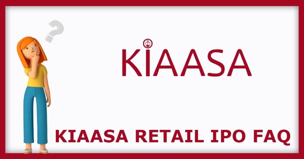 Kiaasa Retail IPO FAQs