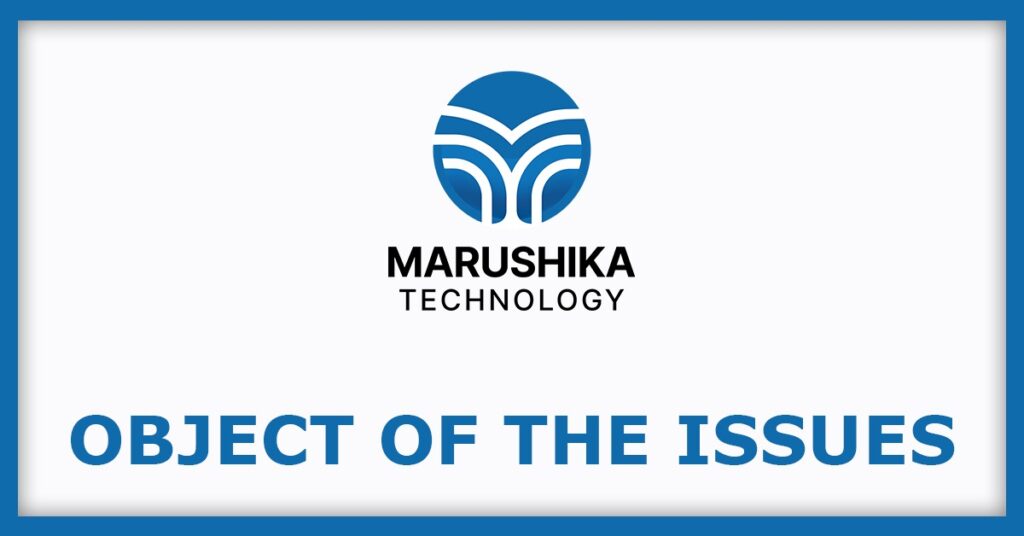Marushika Technology IPO
Object of the Issues