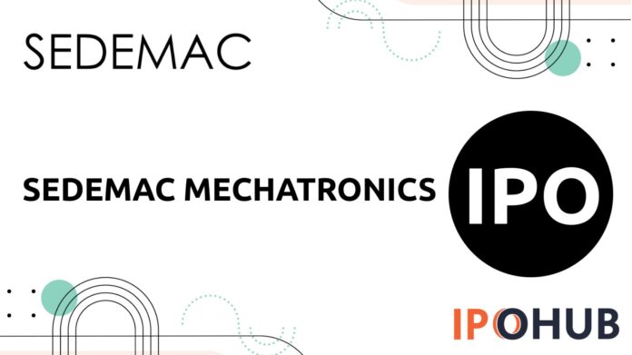 SEDEMAC Mechatronics IPO SEDEMAC Mechatronics Limited IPO