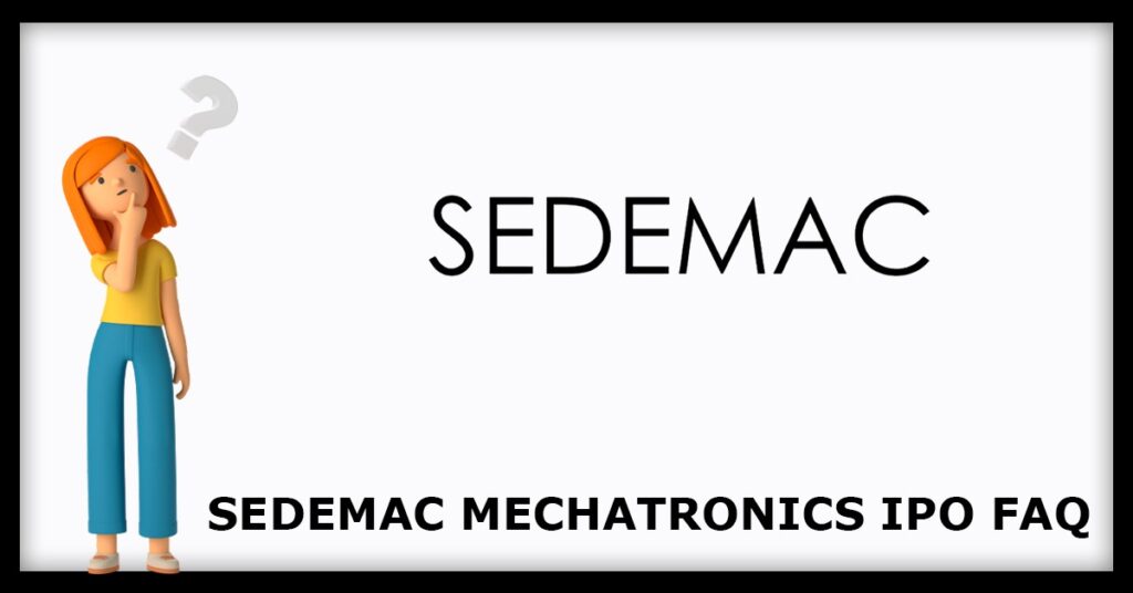 SEDEMAC Mechatronics IPO FAQs