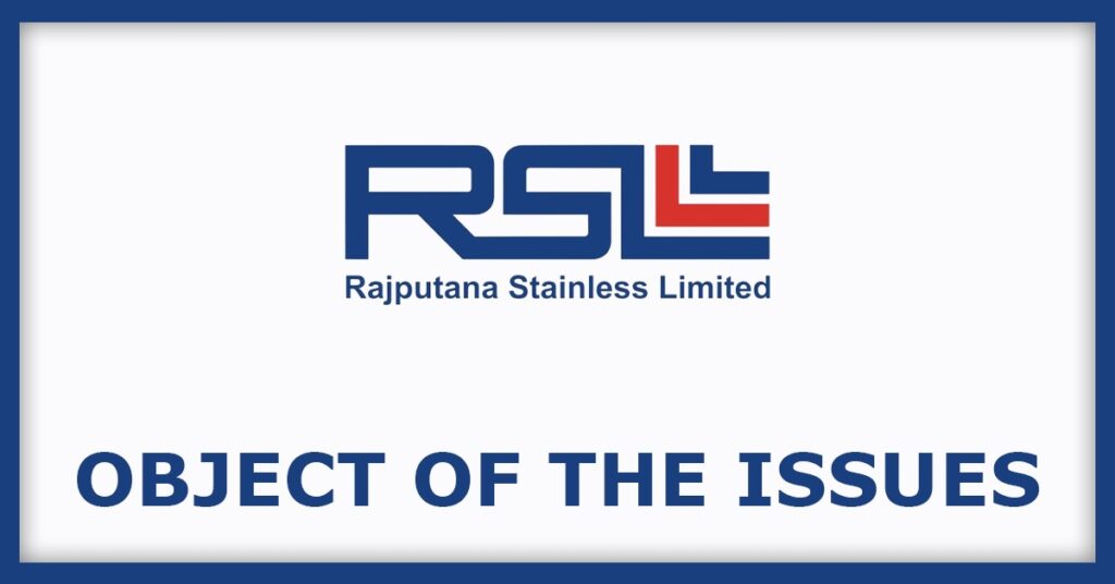 Rajputana Stainless IPO
Object of the Issues