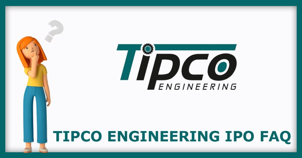 Tipco Engineering India IPO FAQs