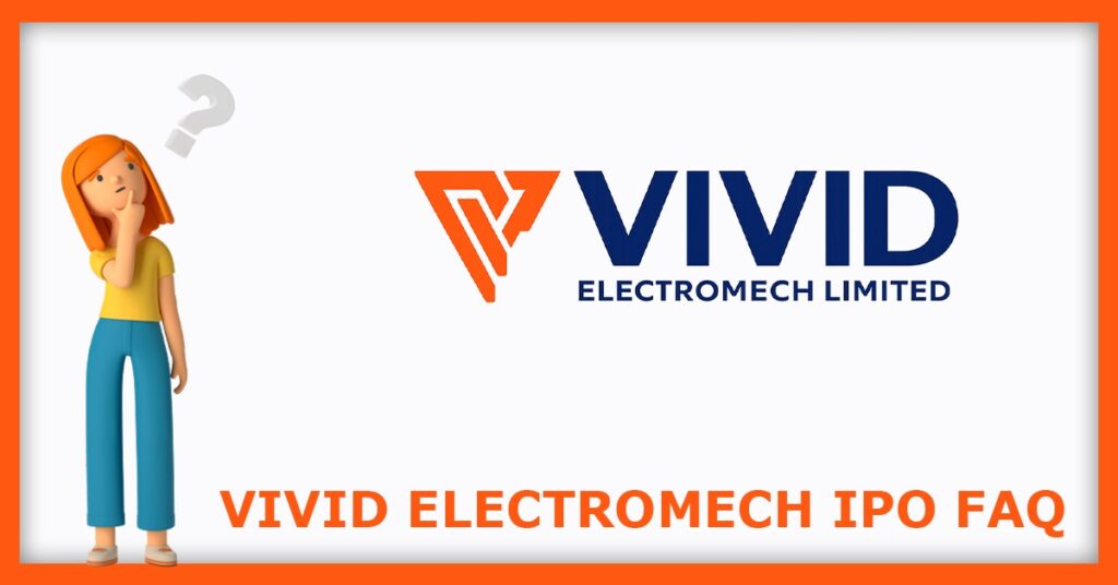 Vivid Electromech IPO FAQs