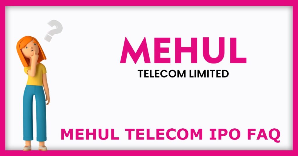 Mehul Telecom IPO FAQs