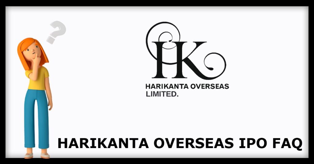 Harikanta Overseas IPO FAQs