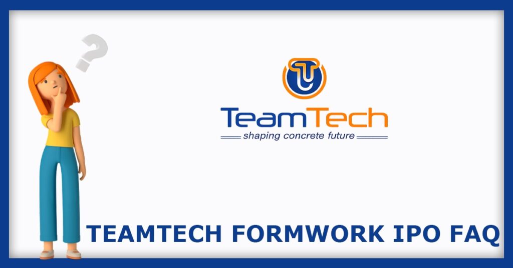Teamtech Formwork Solutions Limited IPO FAQs