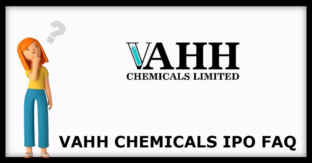 Vahh Chemicals IPO FAQs