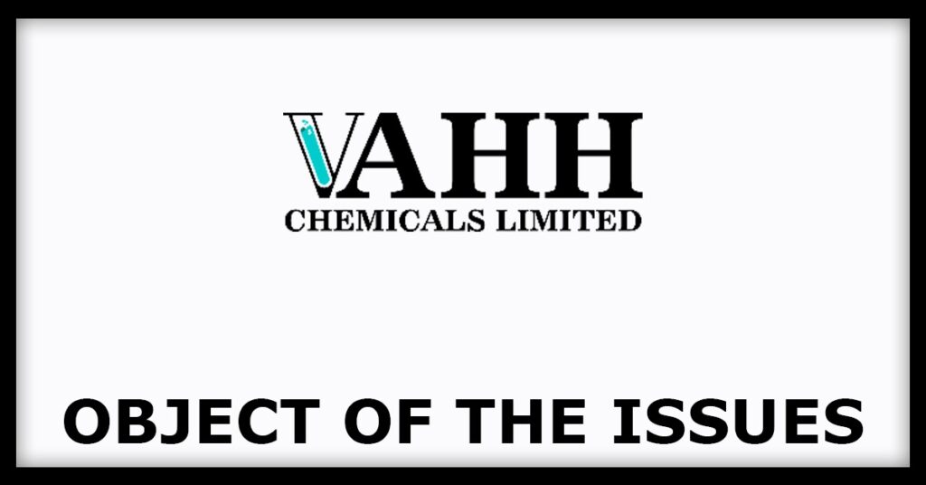 Vahh Chemicals IPO
Object of the Issues