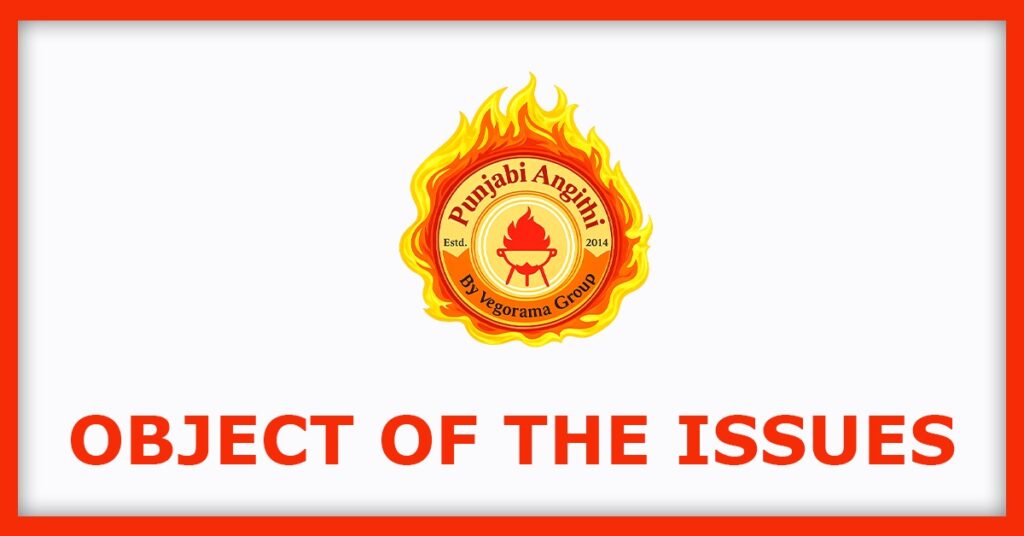 Vegorama Punjabi Angithi IPO
Object of the Issues