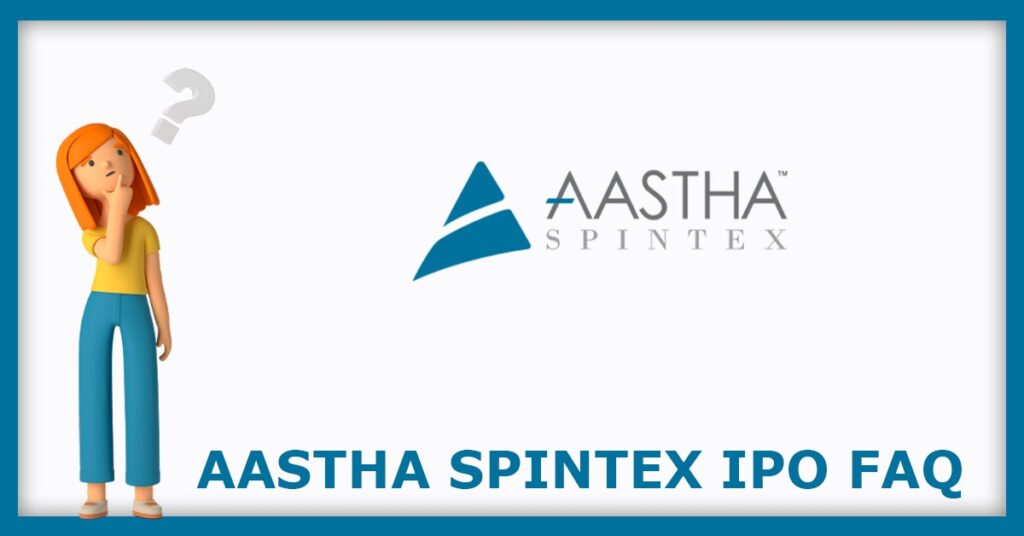 Aastha Spintex IPO FAQs