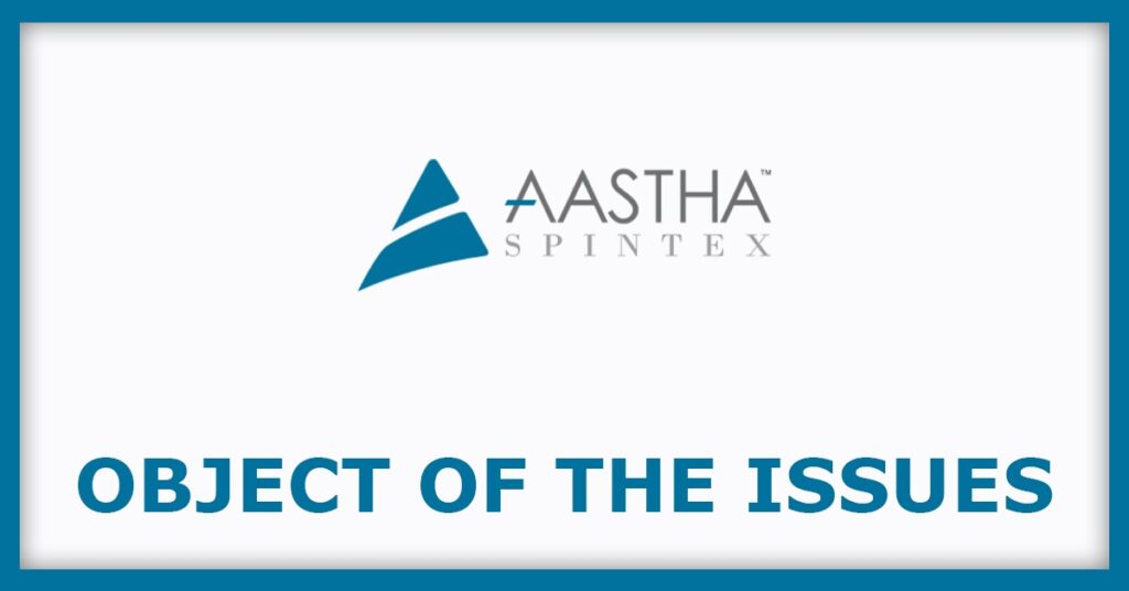 Aastha Spintex IPO
Object of the Issues