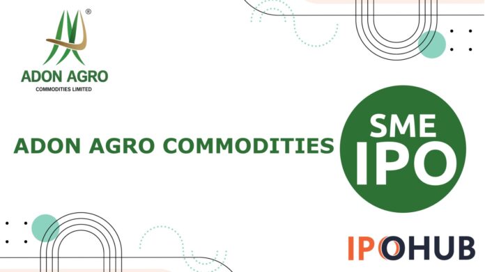 Adon Agro Commodities Limited IPO