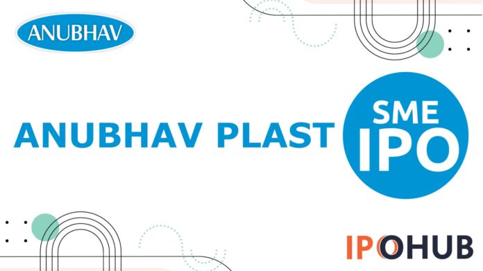 Anubhav Plast IPO Anubhav Plast Limited IPO