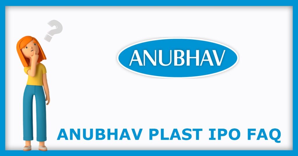 Anubhav Plast IPO FAQs