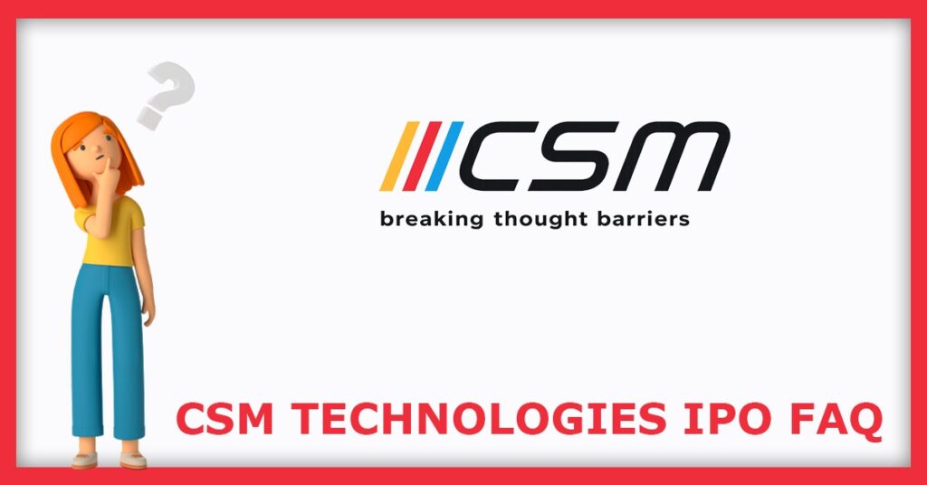 CSM Technologies IPO FAQs