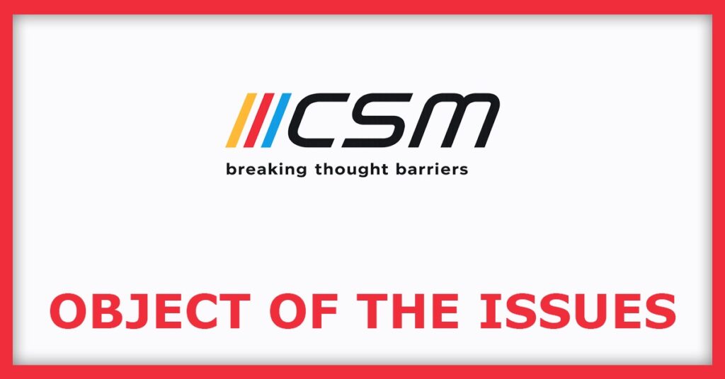 CSM Technologies IPO
Object of the Issues