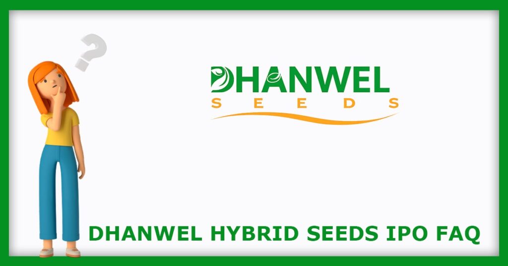Dhanwel Hybrid Seeds IPO FAQs