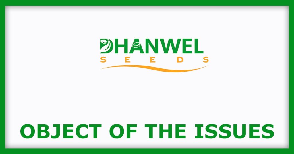 Dhanwel Hybrid Seeds IPO
Object of the Issues