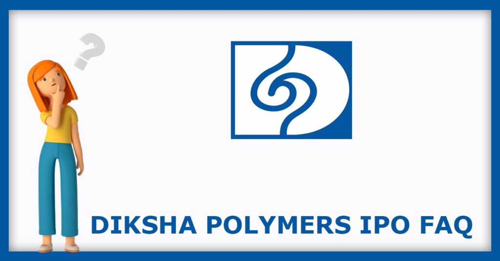 Diksha Polymers IPO FAQs