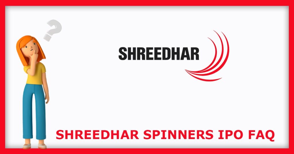Shreedhar Spinners IPO FAQs