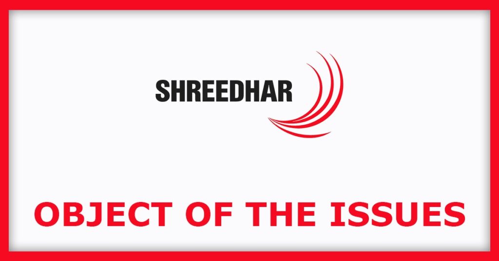 Shreedhar Spinners IPO
Object of the Issues