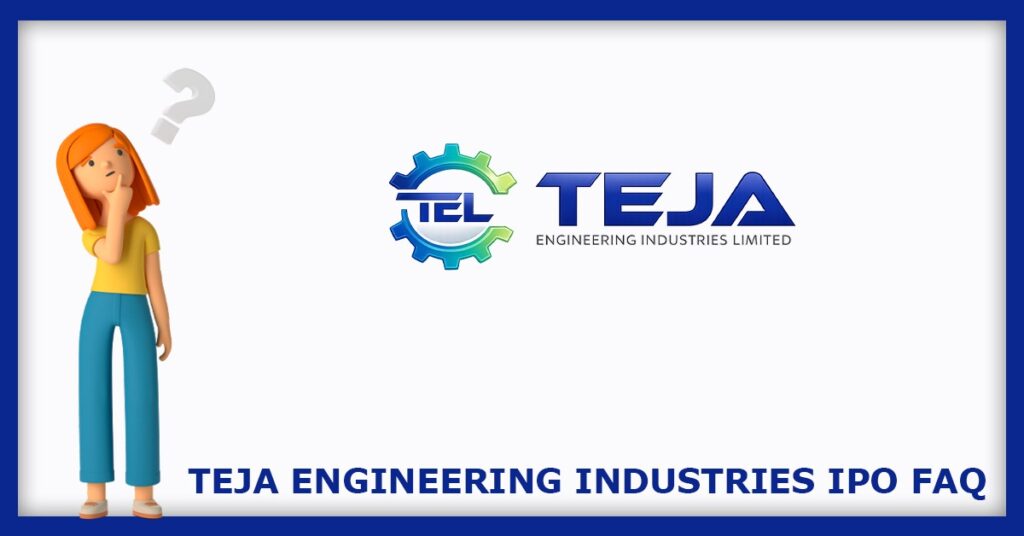 Teja Engineering Industries IPO FAQs