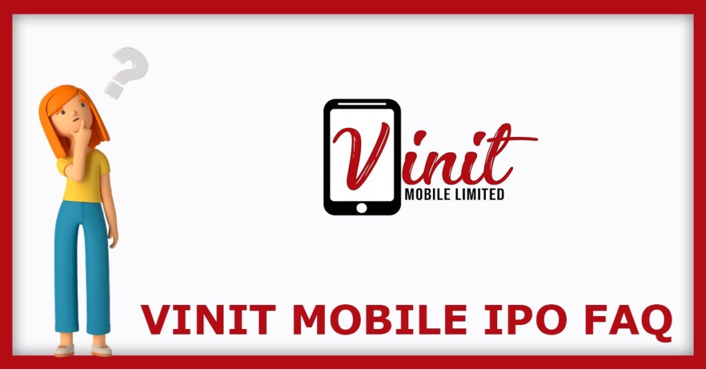 Vinit Mobile IPO FAQs