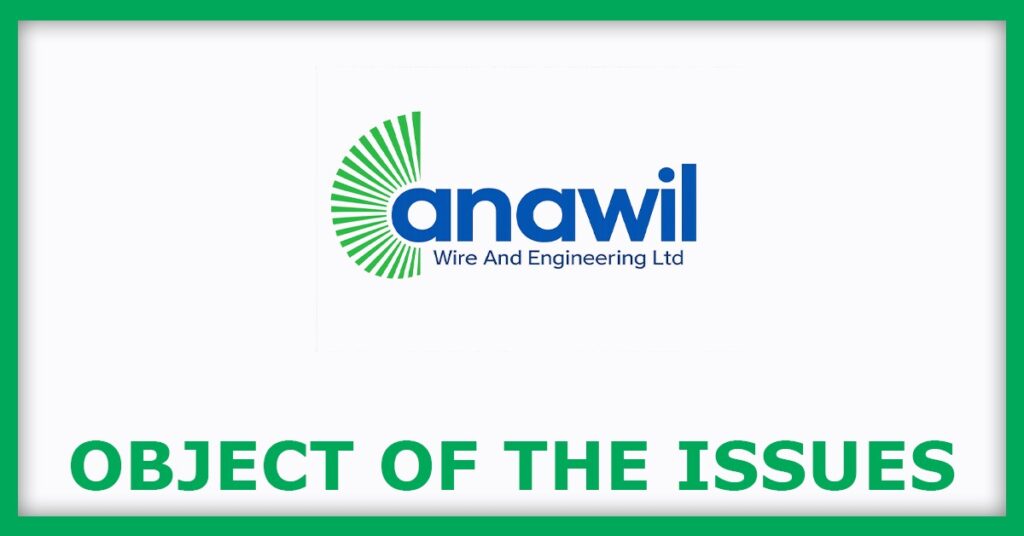 Anawil Wire & Engineering IPO
Object of the Issues