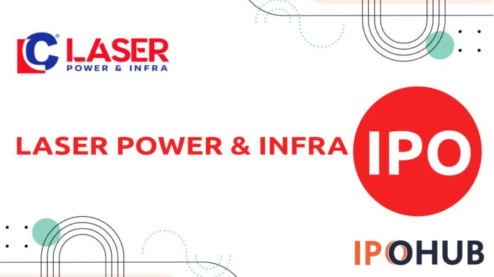 Laser Power & Infra IPO Laser Power & Infra Limited IPO