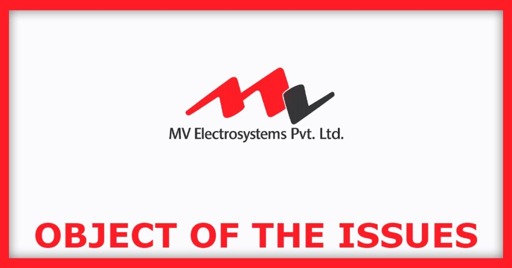 MV Electrosystems IPO
Object of the Issues