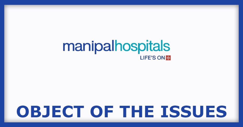 Manipal Health Enterprises IPO
Object of the Issues