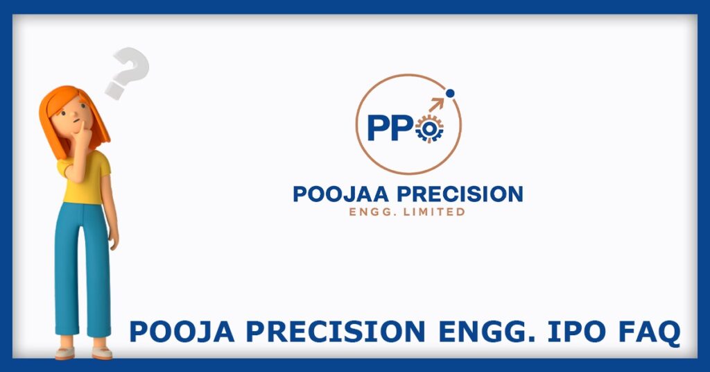 Poojaa Precision Engg. IPO FAQs