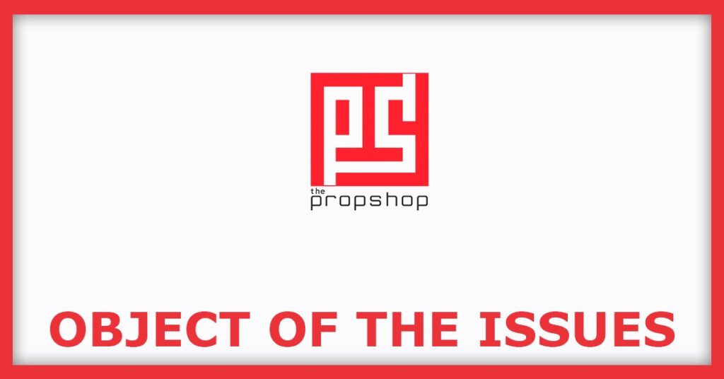 Propshop Events & Exhibitions IPO
Object of the Issues