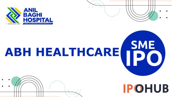 ABH Healthcare Limited IPO