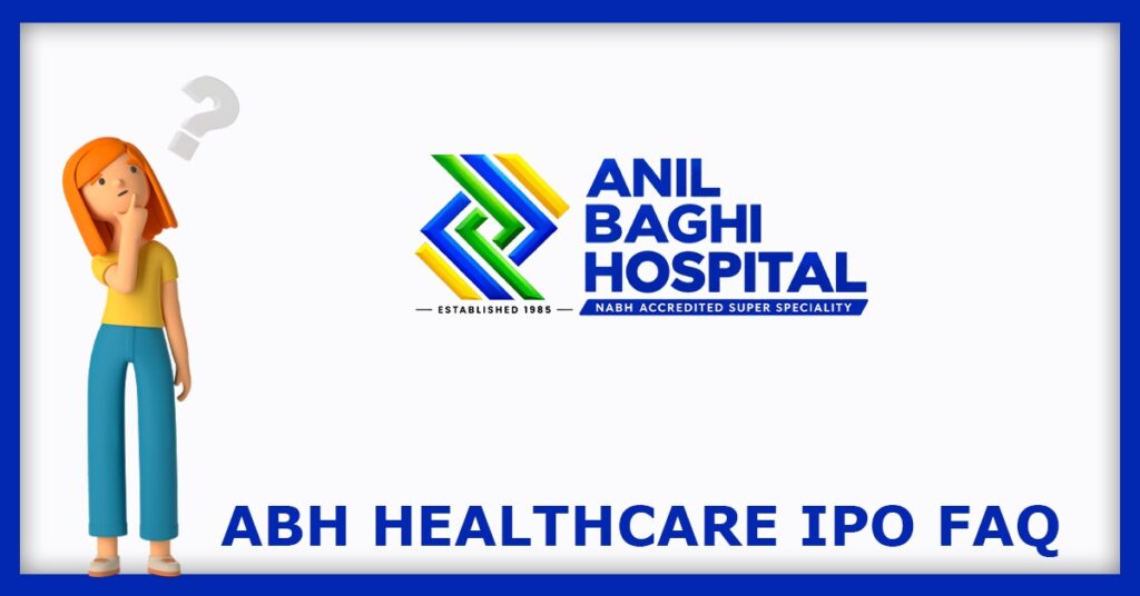 ABH Healthcare IPO FAQs