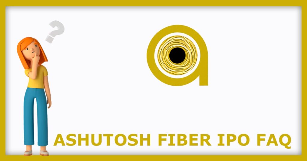 Ashutosh Fibre IPO FAQs