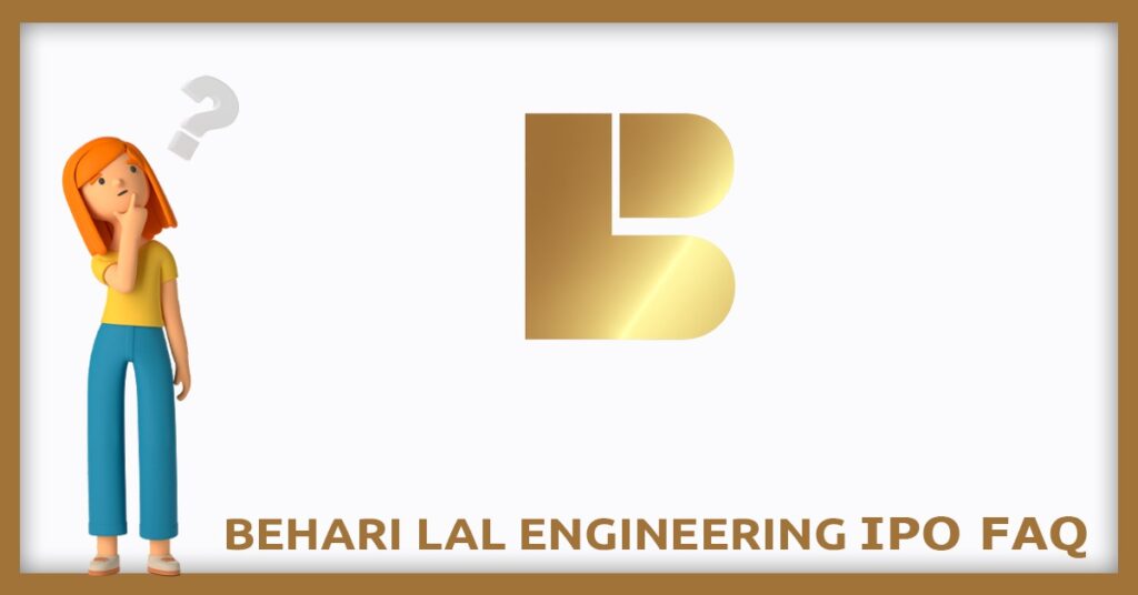 Behari Lal Engineering IPO FAQs