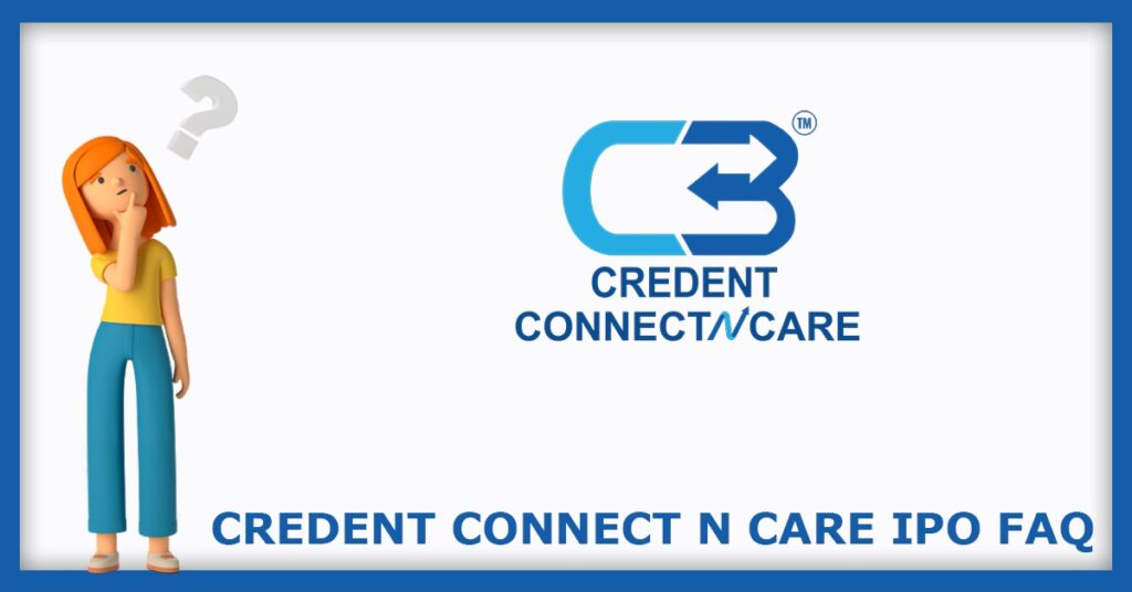 Credent Connect N Care IPO FAQs