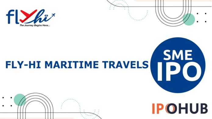 Fly-Hi Maritime Travels IPO Fly-Hi Maritime Travels Limited IPO