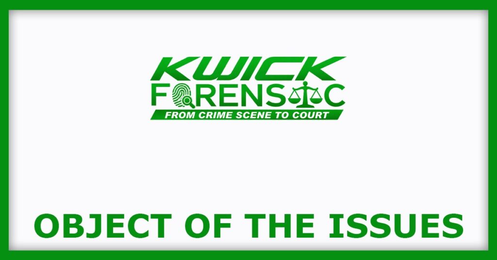 Kwick Forensic Solutions IPO
Object of the Issues