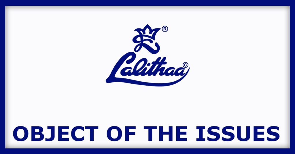 Lalithaa Jewellery Mart IPO
Object of the Issues