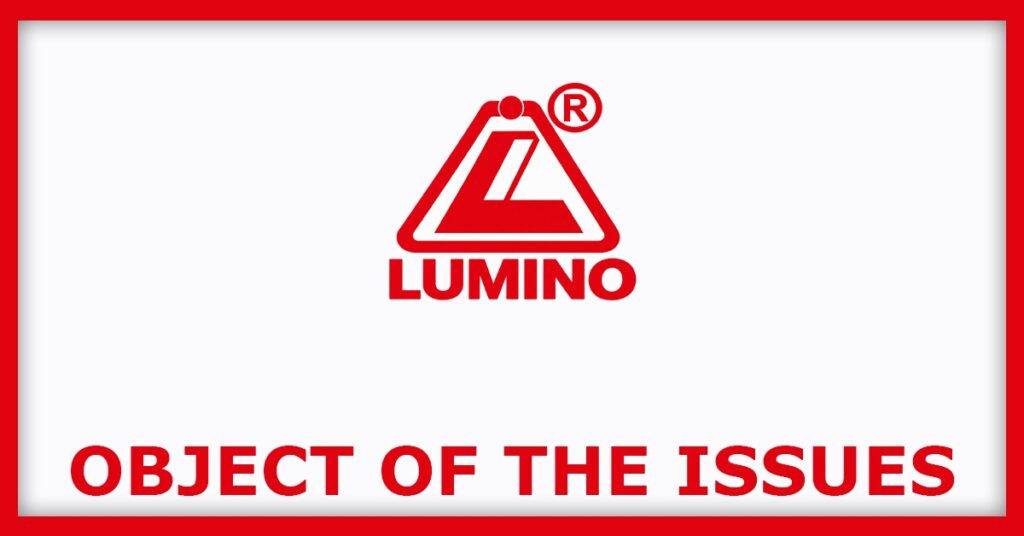 Lumino Industries IPO
Object of the Issues